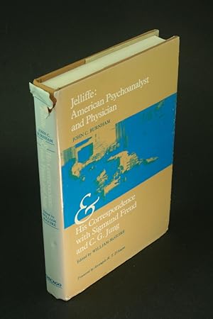 Bild des Verkufers fr Jelliffe, American psychoanalyst and physician and His correspondence with Sigmund Freud and C.G. Jung. Edited by William McGuire ; foreword by Arcangelo R.T. D'Amore zum Verkauf von Steven Wolfe Books