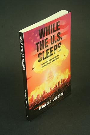Bild des Verkufers fr While the U.S. Sleeps: Squandered Opportunities and Looming Threats to Societies. zum Verkauf von Steven Wolfe Books