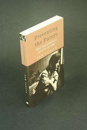 Immagine del venditore per Preventing the Future: Why was Ireland so poor for so long?. venduto da Steven Wolfe Books