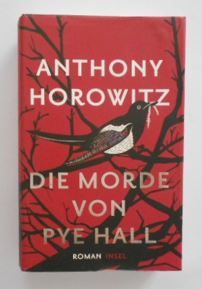 Die Morde von Pye Hall: Roman. Anthony Horowitz ; aus dem Englischen von Lutz-W. Wolff.