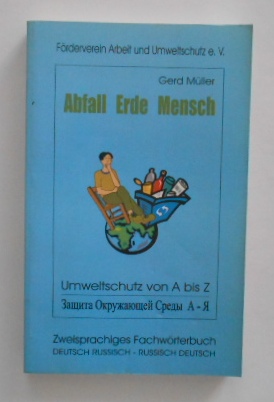 Abfall Erde Mensch - Umweltschutz von A-Z.