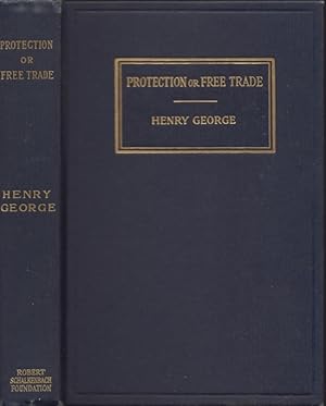 Bild des Verkufers fr Protection or Free Trade An Examination of the Tariff Question, With Especial Regard to the Interests of Labor zum Verkauf von Americana Books, ABAA