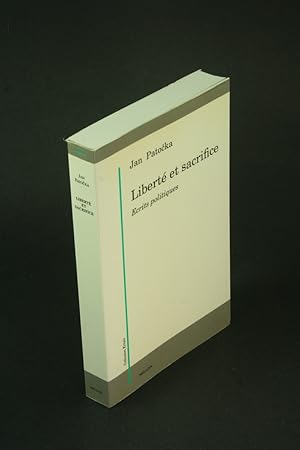 Immagine del venditore per Libert et sacrifice : crits politiques / Jan Patocka. Traduit du tchque et de l'allemand par Erika Abrams venduto da Steven Wolfe Books