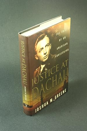 Bild des Verkufers fr Justice at Dachau: the trials of an American prosecutor. zum Verkauf von Steven Wolfe Books