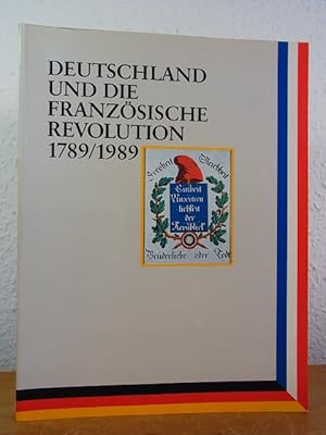 Imagen del vendedor de Deutschland und die Franzsische Revolution 1789 / 1989. Eine Ausstellung des Goethe-Instituts zum Jubilum des welthistorischen Ereignisses a la venta por Antiquariat Weber