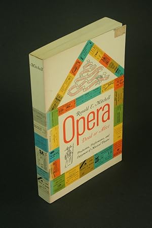 Bild des Verkufers fr Opera: dead or alive : production, performance, and enjoyment of musical theatre. zum Verkauf von Steven Wolfe Books