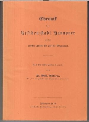 Bild des Verkufers fr Chronik der Residenzstadt Hannover von den ltesten Zeiten bis auf die Gegenwart. Nach den besten Quellen bearbeitet. - REPRINT ( Beitrge zur Geschichte, Landes- und Volkskunde von Niedersachsen und Bremen, Serie A: Nachdrucke / Reprints, Band 42 ). zum Verkauf von Antiquariat Carl Wegner