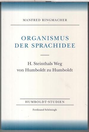 Seller image for Organismus der Sprachidee. H. Steinthals Weg von Humboldt zu Humboldt ( = Humboldt-Studien ). for sale by Antiquariat Carl Wegner