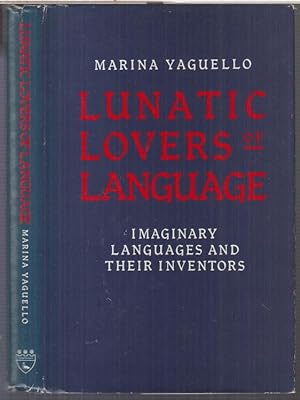 Lunatic lovers of language. Imaginary languages and their inventors.