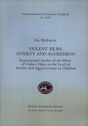 Seller image for Violent Films, Anxiety and Aggression: Experimental Studies of the Effect of Violent Films on the Level of Anxiety and Aggressiveness in Children (Commentationes Scientiarum Socialium, 30) for sale by Masalai Press