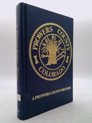 Seller image for A Prowers County History for sale by ThriftBooksVintage