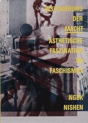 Inszenierung der Macht; Ästhetische Faszination im Faschismus, [Ausstellungsgruppe Inszenierung d...