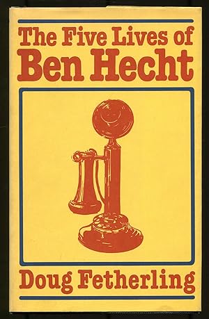Seller image for The Five Lives of Ben Hecht for sale by Between the Covers-Rare Books, Inc. ABAA