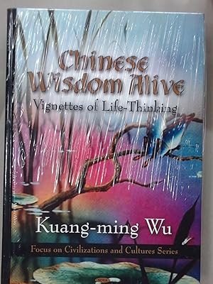 Bild des Verkufers fr Chinese Wisdom Alive: Vignettes of Life-Thinking. zum Verkauf von Plurabelle Books Ltd