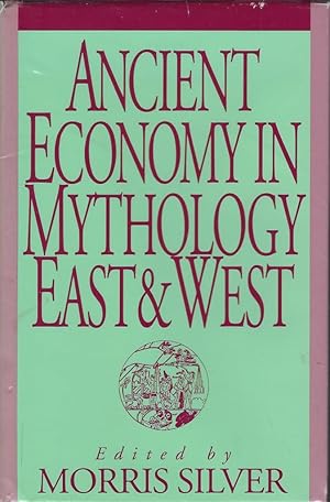 Image du vendeur pour Ancient Economy in Mythology : East & West mis en vente par Librairie Archaion