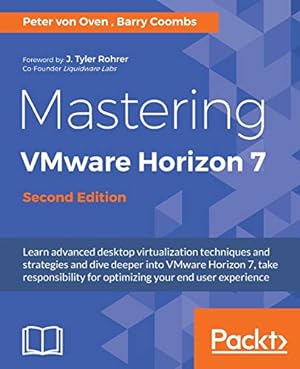 Bild des Verkufers fr Mastering VMware Horizon 7 - Second Edition: Virtualization that can transform your organization zum Verkauf von WeBuyBooks