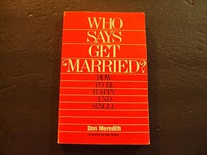 Image du vendeur pour Who Says Get Married sc Don Meredith 1981 Thomas Nelson mis en vente par Joseph M Zunno