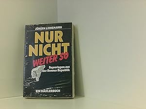 Seller image for Nur nicht weiter so. Reportagen aus der Bonner Republik for sale by Book Broker
