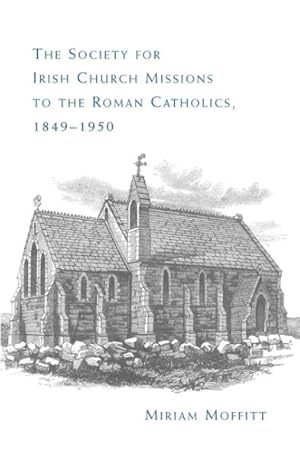 Imagen del vendedor de Society for Irish Church Missions to the Roman Catholics, 1849-1950 a la venta por GreatBookPrices