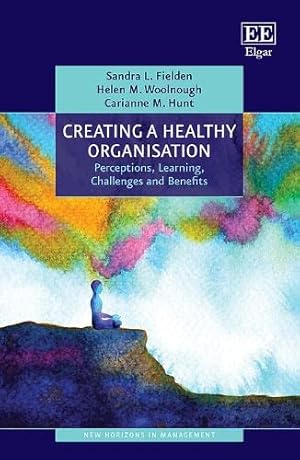 Seller image for Creating a Healthy Organisation: Perceptions, Learning, Challenges and Benefits (New Horizons in Management series) for sale by WeBuyBooks