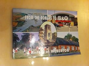 Seller image for From the Romans to B and Q: A History of Wyberton for sale by WeBuyBooks