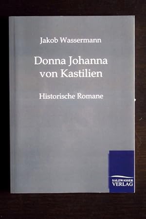 Bild des Verkufers fr Donna Johanna von Kastilien. Historische Erzhlungen. zum Verkauf von Verlag + Antiquariat Nikolai Lwenkamp