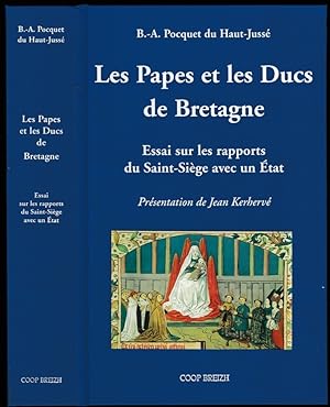 Les papes et les ducs de Bretagne. Essai sur les rapports du Saint-Siège avec un Etat (thèse, 192...