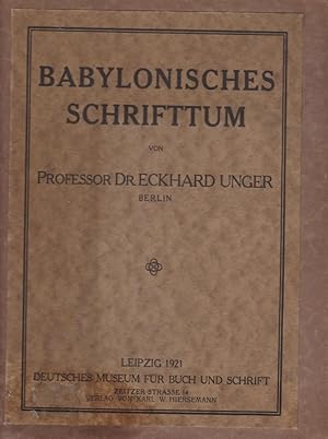 Babylonisches Schrifttum / Eckhard Unger