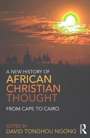 Seller image for New History of African Christian Thought : From Cape to Cairo for sale by GreatBookPricesUK