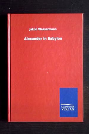 Bild des Verkufers fr Alexander in Babylon. zum Verkauf von Verlag + Antiquariat Nikolai Lwenkamp