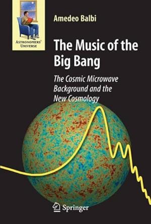 Image du vendeur pour Music of the Big Bang : Cosmic Microwave Background and the New Cosmology mis en vente par GreatBookPricesUK