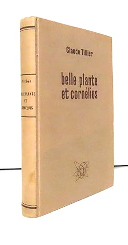 Seller image for Belle plante et Cornlius, prcd du Discours prononc par Jules Renard  l'inauguration du buste de Claude Tillier  Clamecy le 17 septembre 1905. for sale by La Bergerie