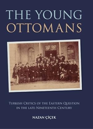 Seller image for Young Ottomans : Turkish Critics of the Eastern Question in the Late Nineteenth Century for sale by GreatBookPricesUK