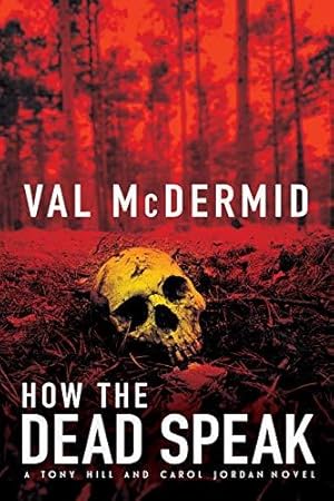 Imagen del vendedor de How the Dead Speak: A Tony Hill and Carol Jordan Thriller: 5 (Tony Hill Novels) a la venta por WeBuyBooks