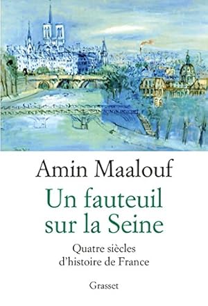 Seller image for Un fauteuil sur la Seine: Quatre sicles d'histoire de France for sale by WeBuyBooks