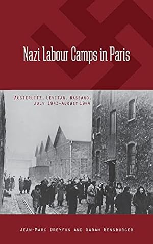 Bild des Verkufers fr Nazi Labour Camps in Paris: Austerlitz, Lvitan, Bassano, July 1943-August 1944 zum Verkauf von WeBuyBooks