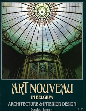 Bild des Verkufers fr ART NOUVEAU IN BELGIUM : ARCHITECTURE AND INTERIOR DESIGN zum Verkauf von BOOKSELLER  -  ERIK TONEN  BOOKS