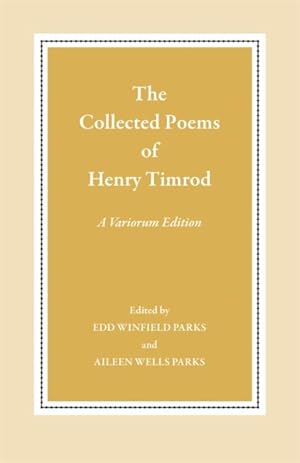 Image du vendeur pour Collected Poems of Henry Timrod : A Variorum Edition mis en vente par GreatBookPricesUK