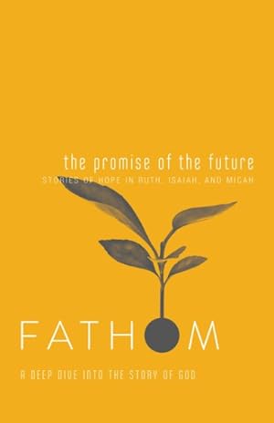 Seller image for Promise of the Future : Stories of Hope in Ruth, Isaiah, and Micah: A Deep Dive into the Story of God for sale by GreatBookPrices