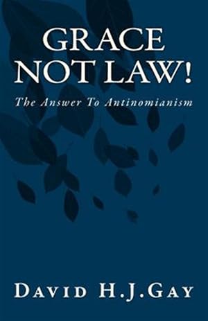 Immagine del venditore per Grace Not Law! : The Answer to Antinomianism venduto da GreatBookPrices