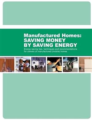 Image du vendeur pour Energy-Saving Tips : Techniques and Recommendations for Owners of Manufactured (Mobile) Homes mis en vente par GreatBookPrices