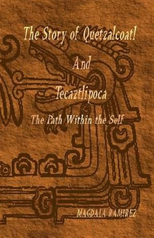 Bild des Verkufers fr Story of Quetzalcoatl and Tecaztlipoca : The Path Within the Self zum Verkauf von GreatBookPrices