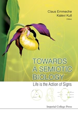 Seller image for Towards a Semiotic Biology : Life Is the Action of Signs for sale by GreatBookPrices