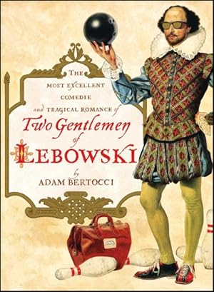 Bild des Verkufers fr Two Gentlemen of Lebowski : The Most Excellent Comedie and Tragical Romance zum Verkauf von GreatBookPrices