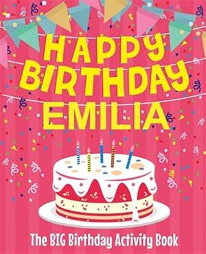 Seller image for Happy Birthday Emilia - The Big Birthday Activity Book: (personalized Children's Activity Book) for sale by GreatBookPrices