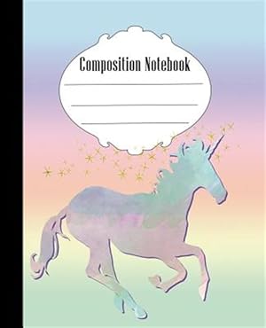 Seller image for Composition Notebook: Unicorn Composition Notebook Wide Ruled 7.5 x 9.25 in, 100 pages book for kids, teens, school, students and teachers for sale by GreatBookPrices