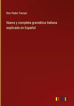 Imagen del vendedor de Nueva y completa gramtica Italiana explicada en Espaol a la venta por moluna