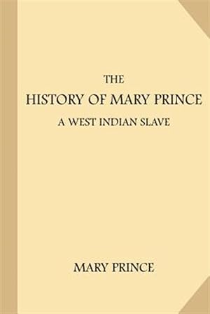 Seller image for History of Mary Prince, a West Indian Slave for sale by GreatBookPrices