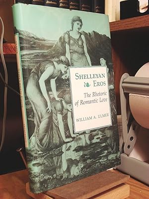 Seller image for Shelleyan Eros: The Rhetoric of Romantic Love for sale by Henniker Book Farm and Gifts