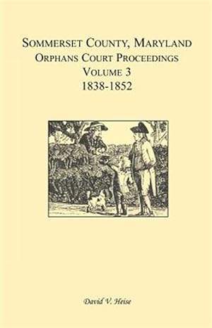 Immagine del venditore per Somerset County, Maryland, Orphans Court Proceedings, Volume venduto da GreatBookPricesUK